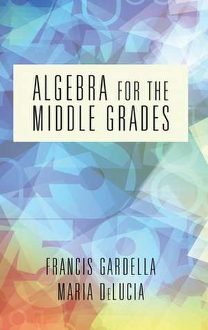 Algebra for the Middle Grades (hc) de Francis Gardella