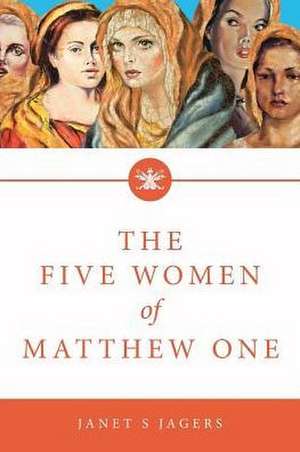 The Five Women Of Mathew One de Janet S. Jagers