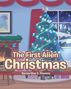 The First Alien Christmas de Bernardine S. Stevens