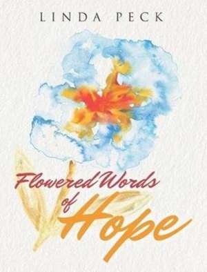 Flowered Words of Hope de Linda Peck