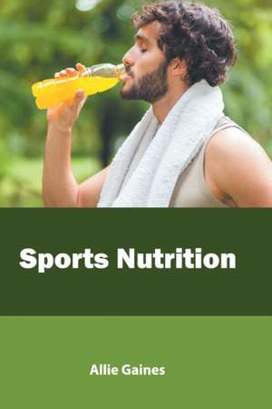 Sports Nutrition de Allie Gaines