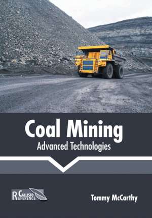 Coal Mining: Advanced Technologies de Tommy McCarthy