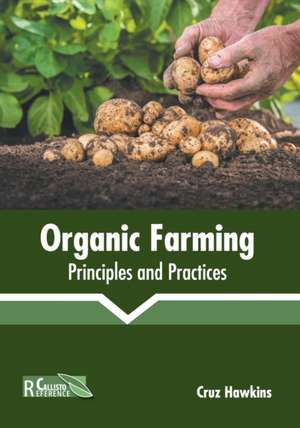 Organic Farming: Principles and Practices de Cruz Hawkins