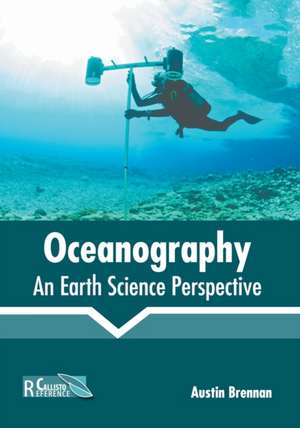 Oceanography: An Earth Science Perspective de Austin Brennan