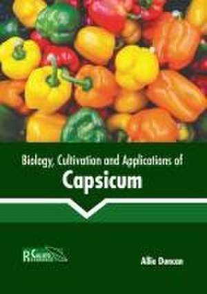 Biology, Cultivation and Applications of Capsicum de Allie Duncan