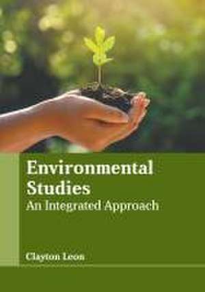 Environmental Studies: An Integrated Approach de Clayton Leon