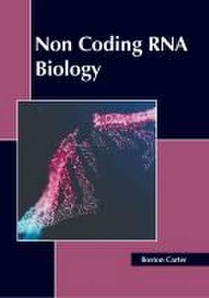 Non Coding RNA Biology de Boston Carter