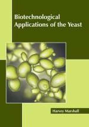 Biotechnological Applications of the Yeast de Harvey Marshall