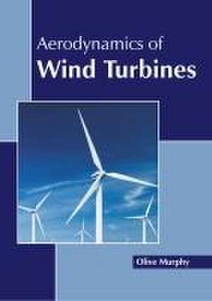 Aerodynamics of Wind Turbines de Olive Murphy