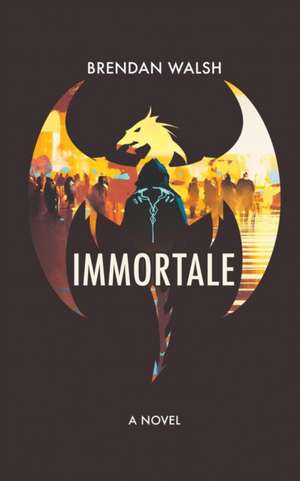 Immortale de Brendan Walsh
