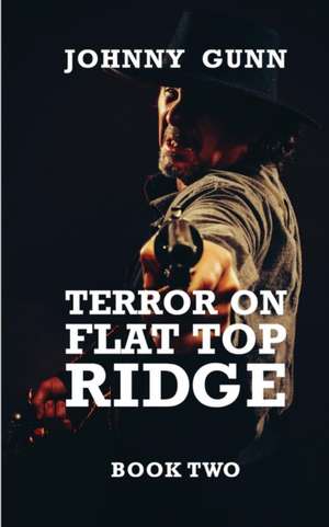 Terror on Flat Top Ridge de Johnny Gunn