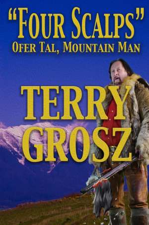 "Four Scalps" Ofer Tal, Mountain Man de Terry Grosz