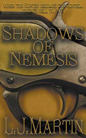 Shadows Of Nemesis de L. J. Martin