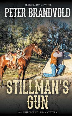 Stillman's Gun (A Sheriff Ben Stillman Western) de Peter Brandvold