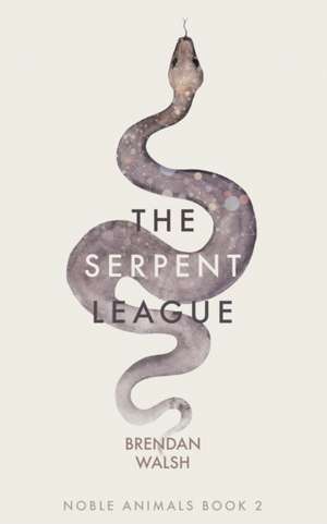 The Serpent League de Brendan Walsh