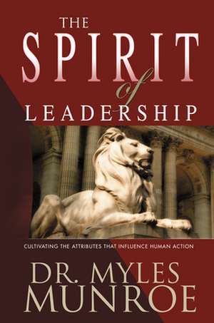 The Spirit of Leadership de Myles Munroe