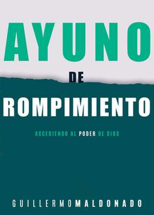 Ayuno de Rompimiento de Guillermo Maldonado