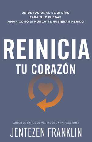 Reinicia Tu Corazón de Jentezen Franklin