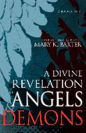 A Divine Revelation of Angels & Demons de Mary K. Baxter