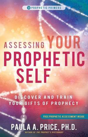 Assessing Your Prophetic Self de Paula A Price