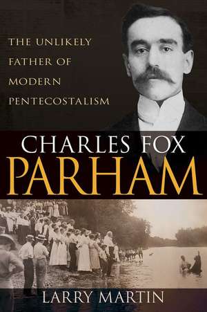 Charles Fox Parham de Larry Martin