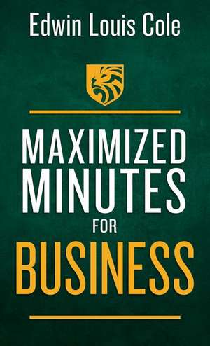 Maximized Minutes for Business de Edwin Louis Cole