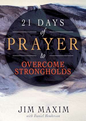 21 Days of Prayer to Overcome Strongholds de Jim Maxim