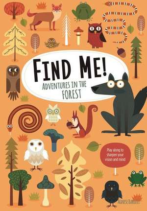 Find Me! Adventures in the Forest de Agnese Baruzzi