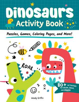 Dinosaurs Activity Book de Woody Griffin