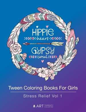 Tween Coloring Books For Girls: Stress Relief Vol 1: Colouring Book for Teenagers, Young Adults, Boys, Girls, Ages 9-12, 13-16, Arts & Craft Gift, Det de Art Therapy Coloring