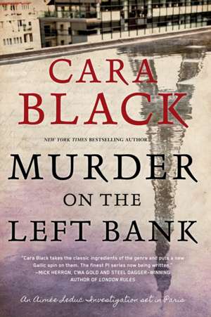 Murder on the Left Bank: An Aimee Luduc Investigation #18 de Cara Black