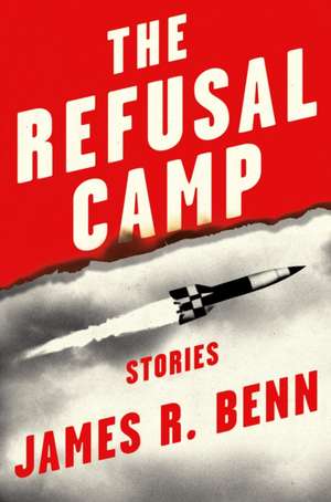 The Refusal Camp: Stories de James R. Benn