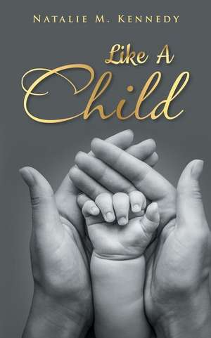 Like A Child de Natalie M. Kennedy