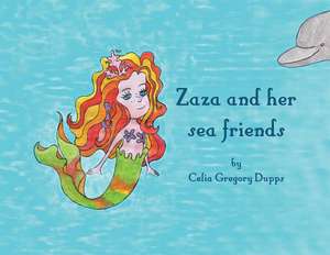 Zaza and Her Sea Friends de Dupps, Celia Gregory