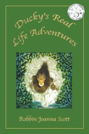 Ducky's Real Life Adventures de Robbin Joanna Scott