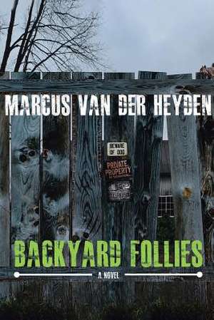 Backyard Follies de Van Der Heyden, Marcus