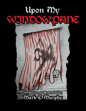Murphy, M: UPON MY WINDOW PANE