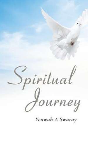 Spiritual Journey de Yeawah A. Swaray