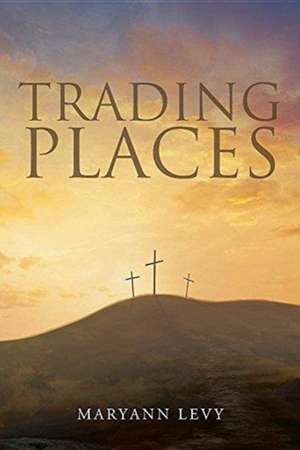 Trading Places de Maryann Levy