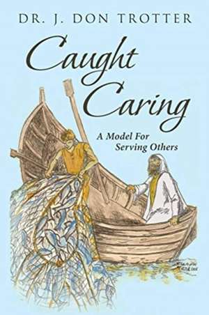 Caught Caring de J. Don Trotter