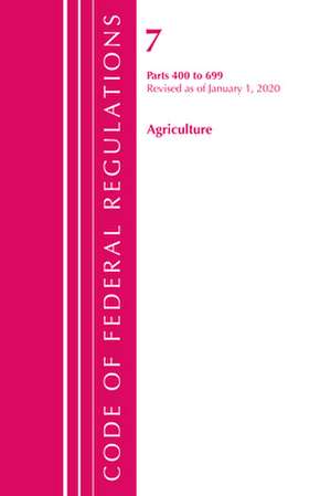 TITLE 07 AGRICULTURE 400-699 de Office Of The Federal Register (U.S.)