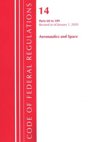 TITLE 14 AERONAUTICS AMP SPACE 6PB de Office Of The Federal Register (U.S.)