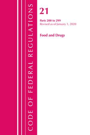 Code of Federal Regulations, Title 21 Food and Drugs 200-299, Revised as of April 1, 2020 de Office Of The Federal Register (U.S.)