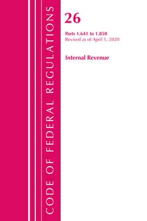 Code of Federal Regulations, Title 26 Internal Revenue 1.641-1.850, Revised as of April 1, 2020 de Office Of The Federal Register (U.S.)