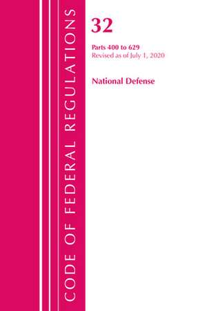 Code of Federal Regulations, Title 32 National Defense 400-629, Revised as of July 1, 2020 de Office Of The Federal Register (U.S.)