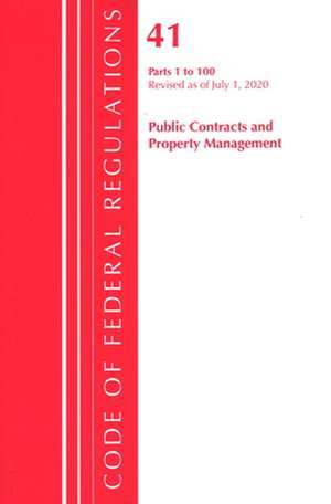 Code of Federal Regulations, Title 41 Public Contracts and Property Management 1-100, Revised as of July 1, 2020 de Office Of The Federal Register (U.S.)