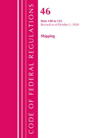 Code of Federal Regulations, Title 46 Shipping 140-155, Revised as of October 1, 2020 de Office Of The Federal Register (U.S.)