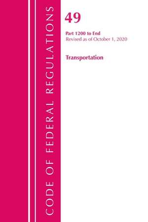 Code of Federal Regulations, Title 49 Transportation 1200-End, Revised as of October 1, 2020 de Office of the Federal Register (U S )