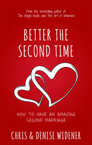 Better the Second Time: How to Have an Amazing Second Marriage de Denise Widener