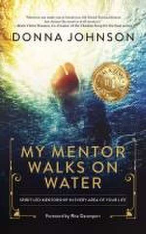 My Mentor Walks on Water de Donna Johnson